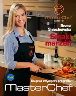 Smaki marzeń. Książka zwycięzcy programu MasterChef