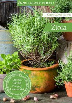 Smaki z mojego ogrodu Zioła Smaki z mojego ogrodu - Praca zbiorowa