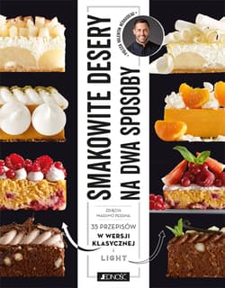 Smakowite desery na dwa sposoby. 35 przepisów w wersji klasycznej i light - Valentin Néraudean