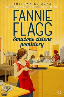 Smażone zielone pomidory - Fannie Flagg