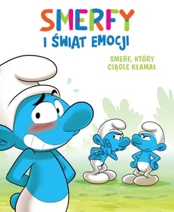 Smerfy i świat emocji. Smerf, który ciągle kłamał - Dalena Antonello, Thierry  Culliford