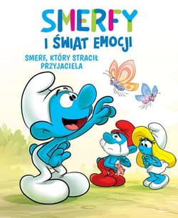 Smerfy i świat emocji. Smerf, który stracił przyjaciela - Dalena Antonello, Culliford Falzar, Thierry  Culliford