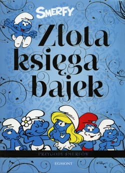 Smerfy Złota księga bajek Przygody Smerfów - Opracowanie Zbiorowe