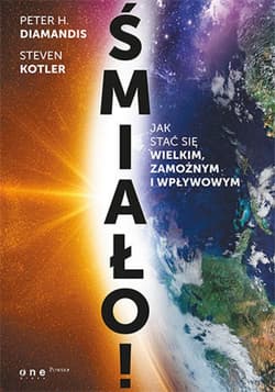 Śmiało! Jak stać się wielkim, zamożnym i wpływowym - ebook - Diamandis Peter H., Kotler Steven
