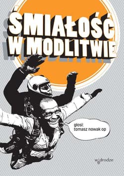 Śmiałość w modlitwie - Tomasz Nowak