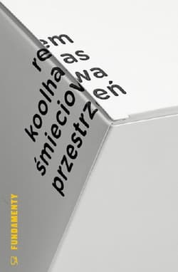Śmieciowa przestrzeń - Rem Koolhaas