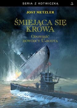 Śmiejąca się krowa Opowieść dowódcy U-boota - Jost Metzler