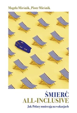 Śmierć all-inclusive. Jak Polacy umierają na wakacjach - Magda Mieśnik, Piotr Mieśnik