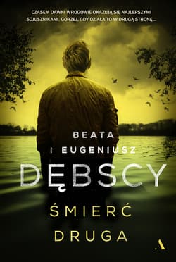 Śmierć druga - Beata Dębska, Eugeniusz Dębski