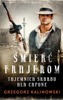 Śmierć Frajerom Tajemnica skarbu Ala Capone - Kalinowski Grzegorz