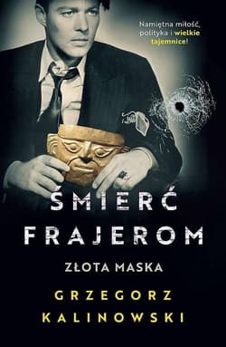 Śmierć frajerom Złota maska - Kalinowski Grzegorz