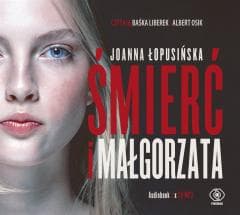 Śmierć i Małgorzata. Audiobook - Baśka Liberek, Albert Osik, Joanna Łopusińska