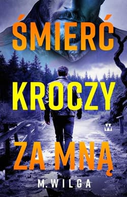 Śmierć kroczy za mną - M.Wilga