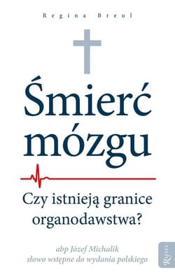 Śmierć mózgu Czy istnieją granice organodawstwa? - Regina Breul
