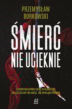 Śmierć nie ucieknie - Przemysław Borkowski