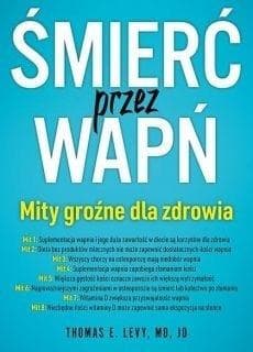 Śmierć przez wapń Mity groźne dla zdrowia - Levy E. Thomas