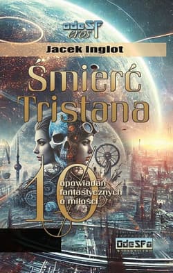 Śmierć Tristana. 10 fantastycznych opowiadań o miłości - Jacek Inglot