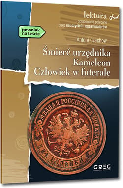 Śmierć urzędnika Kameleon Człowiek w futerale Lektura z opracowaniem - Antoni Czechow