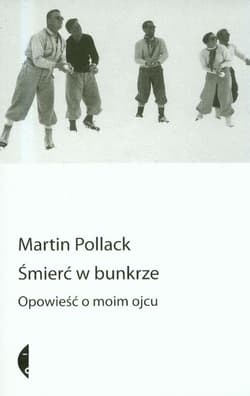 Śmierć w bunkrze. Opowieść o moim ojcu - Martin Pollack