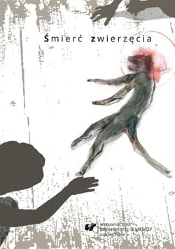 Śmierć zwierzęcia. Współczesne zootanatologie - red. Marzena Kotyczka