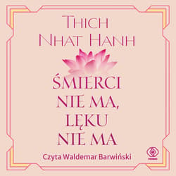 Śmierci nie ma, lęku nie ma - audiobook - Tchich Nhat Hanh