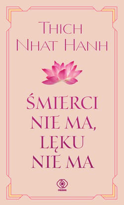 Śmierci nie ma, lęku nie ma - ebook - Tchich Nhat Hanh