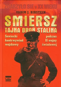 Smiersz Tajna broń Stalina Sowiecki kontrwywiad wojskowy podczas II wojny światowej