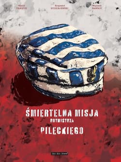 Śmiertelna misja Rotmistrza Pileckiego - Budziejewski Krzysztof, Nawrot Wojciech