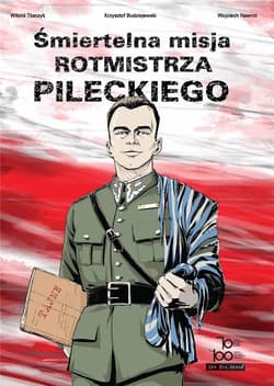 Śmiertelna misja rotmistrza Pileckiego - Budziejewski Krzysztof, Nawrot Wojciech