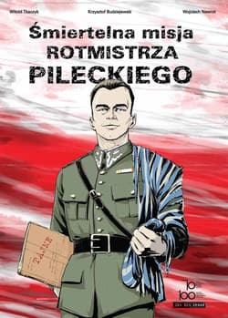 Śmiertelna misja rotmistrza Pileckiego - Budziejewski Krzysztof, Nawrot Wojciech