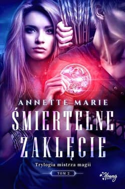 Śmiertelne zaklęcie Trylogia mistrza magii Tom 2