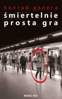 Śmiertelnie prosta gra - Konrad Gonera