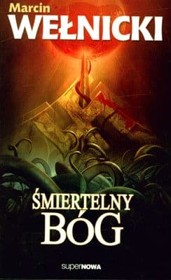 Śmiertelny Bóg - Marcin Wełnicki