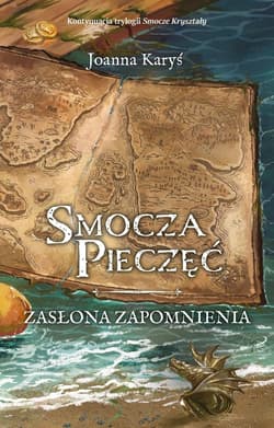 Smocza Pieczęć T.1 Zasłona Zapomnienia - Joanna Karyś