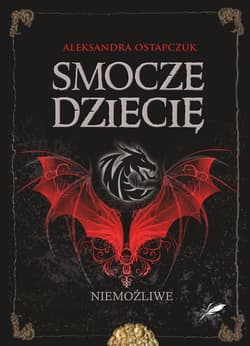 Smocze dziecię Niemożliwe - Aleksandra Ostapczuk