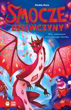 Smocze Dziewczyny. Mia, smoczyca rubinowego skarbu - Maddy Mara