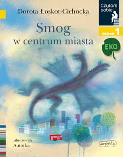 Smog w centrum miasta Czytam sobie Poziom 1 Eko - Łoskot-Cichocka Dorota