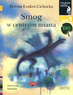 Smog w centrum miasta Czytam sobie Poziom 1 Eko - Łoskot-Cichocka Dorota