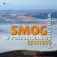 Smog W poszukiwaniu czystego powietrza - Nejranowska Sandra, Michewicz Łukasz