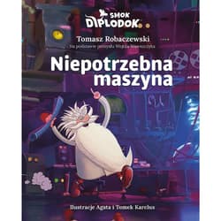 Smok Diplodok. Niepotrzebna maszyna - Robaczewski Tomasz
