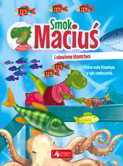 Smok Maciuś i niewinne kłamstwa - Żywczak Krzysztof