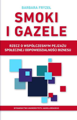 Smoki i gazele Rzecz o współczesnym pejzażu społecznej odpowiedzialności biznesu - Barbara Fryzeł
