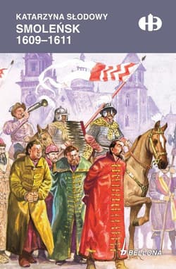 Smoleńsk 1609-1611 - Katarzyna Słodowy