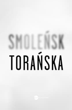 Smoleńsk - Teresa Torańska