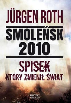 Smoleńsk 2010 Spisek który zmienił świat - Jurgen  Roth