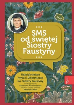 SMS od świętej Siostry Faustyny - Opracowanie Zbiorowe