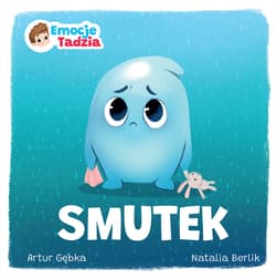 Smutek. Emocje Tadzia - Artur Gębka