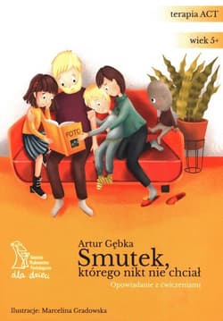 Smutek, którego nikt nie chciał Opowiadanie z ćwiczeniami - Artur Gębka