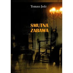 Smutna zabawa - Tomasz Jedz
