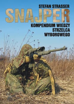 Snajper. Kompendium wiedzy strzelca wyborowego - Stefan Strasser